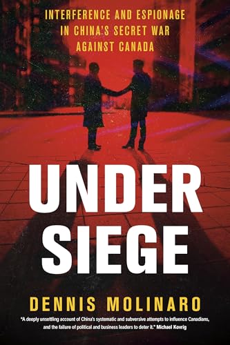 Under Assault: Interference and Espionage in China's Secret War Against Canada (Hardcover)