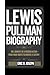 LEWIS PULLMAN BIOGRAPHY: Th...