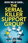 The Serial Killer Support Group by D.B.   Stephens