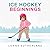 Ice Hockey Beginnings