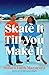 Skate It Till You Make It: A Novel