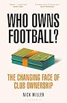 Who Owns Football?: The Changing Face of Club Ownership Who Owns Football?: The Changing Face of Club Ownership