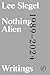 Nothing Alien: Writings: 19...