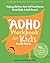 The ADHD Workbook for Kids:...
