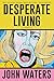 Desperate Living: A Screenplay