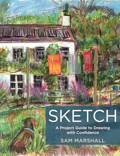 Sketch: A Project Guide to Drawing with Confidence (Paperback)