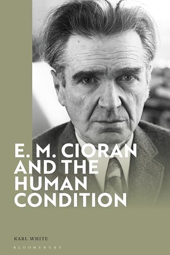 E. M. Cioran and the Human Condition (Hardcover)