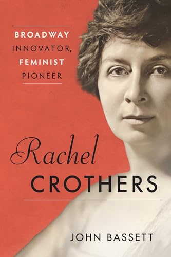 Rachel Crothers: Broadway Innovator, Feminist Pioneer (Hardcover)