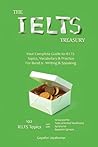 The IELTS Treasury: Your Complete Guide to IELTS Topics, Vocabulary & Practice For Band 9 - Writing & Speaking The IELTS Treasury: Your Complete Guide to IELTS Topics, Vocabulary & Practice For Band 9 - Writing & Speaking