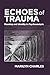 Echoes of Trauma: Meaning a...