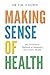 Making Sense of Health by Dr Tim O'Dowd Making Sense of Health by Dr Tim O'Dowd