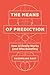 The Means of Prediction: How AI Really Works (and Who Benefits)