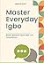 Master Everyday Igbo by IGNACIO RYATT