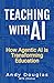 Teaching with AI: How Agentic AI is Transforming Education (AI in Education Series)