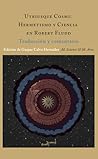 Utriusque Cosmi: hermetismo y ciencia en Robert Fludd: Traducción y comentario (Spanish Edition)