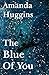 The Blue of You by Amanda Huggins