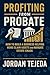 Profiting from Probate: How...