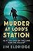 Murder at Lord's Station (London Underground Station Mysteries, #3)