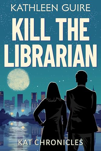 Kill The Librarian: A Clean Christian Romantic Thriller of Secrets and Survival (Kat Chronicles Book 1)