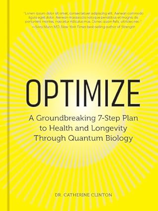 Optimize: A Groundbreaking 7-Step Plan to Health and Longevity Through Quantum Biology