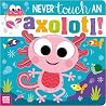 Never Touch an Axolotl! by Cara Jenkins