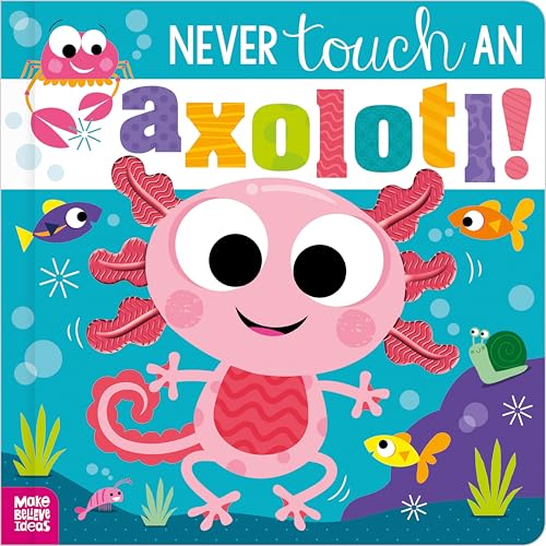 Never Touch an Axolotl! (Paperback)