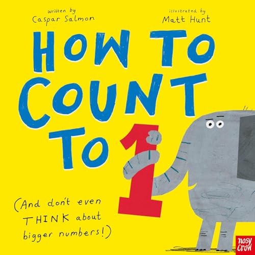 How to Count to ONE: (And Don't Even THINK About Bigger Numbers!)