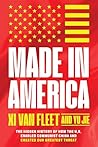 Made in America: The Hidden History of How the U.S. Enabled Communist China and Created Our Greatest Threat Made in America: The Hidden History of How the U.S. Enabled Communist China and Created Our Greatest Threat
