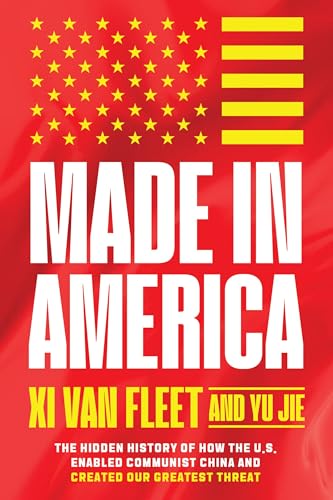 Made in America: The Hidden History of How the U.S. Enabled Communist China and Created Our Greatest Threat (Hardcover)