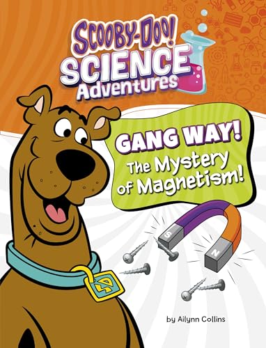 Gang Way! the Mystery of Magnetism!: A Scooby-Doo! Science Adventure (Scooby-Doo! Science Adventures)