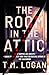 The Room in the Attic by T.M. Logan The Room in the Attic by T.M. Logan