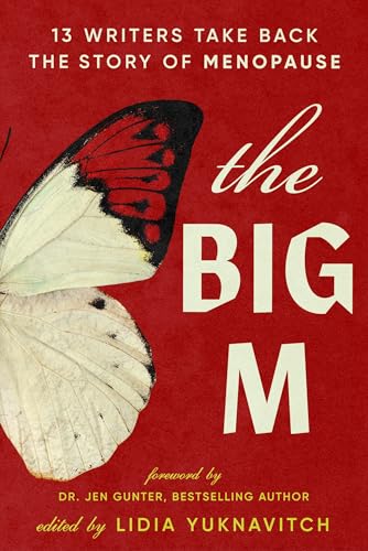 The Big M: 13 Writers Take Back the Story of Menopause (Paperback)