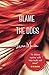 BLAME THE DOGS: Part One In The Dog Trilogy