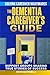 The Dementia Caregiver's Gu...