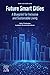 Future Smart Cities by Uday Chatterjee Ph.D.