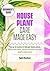 Houseplant Care Made Easy: ...