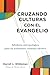 Cruzando culturas con el evangelio by Darrell L Whiteman