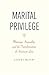 Marital Privilege: Marriage...