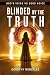Blinded by the Truth by Dorothy Gonzalez Blinded by the Truth by Dorothy Gonzalez