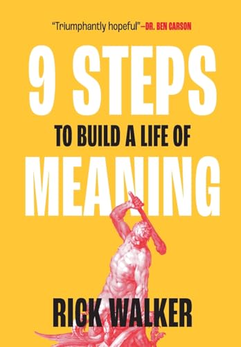 9 Steps to Build a Life of Meaning: How to Unlock Your Mind, Happiness, Power, and Your Enemy's Demise (Hardcover)