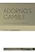 Adorno's Gamble by Mikko Immanen