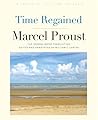 Time Regained: In Search of Lost Time, Volume 6 Time Regained: In Search of Lost Time, Volume 6