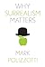 Why Surrealism Matters (Why X Matters Series)