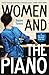 Women and the Piano: A History in 50 Lives