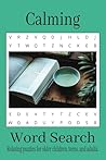 Calming Word Search Puzzle Book: Relaxing Puzzles to Promote Calmness, Anxiety Relief, and Shift Focus | 6x9 inches, 76 pages| 38 puzzles... Great for ... seniors....Gift for Free Time or Vacations.