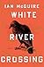 White River Crossing by Ian McGuire