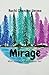 Mirage: When nothing is what it seems like!
