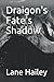 Draigon's Fate's Shadow