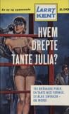 Hvem drepte tante Julia? by Kent, Larry