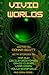 Vivid Worlds